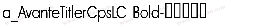 a_AvanteTitlerCpsLC Bold字体转换